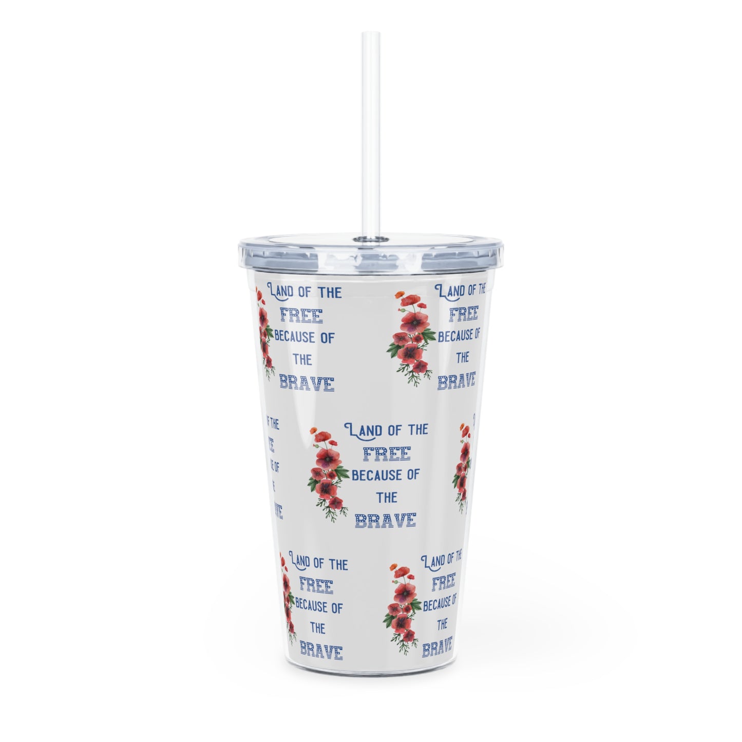 Land of the Free Because of the Brave - Plastic Tumbler with Straw
