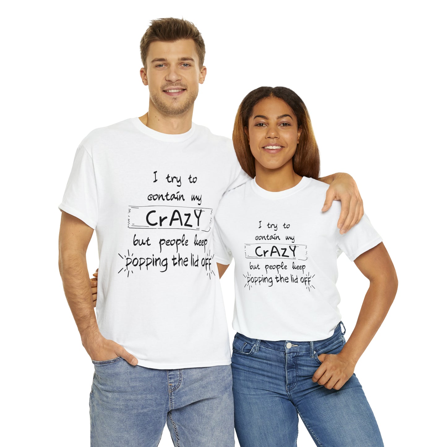 I keep trying to contain my crazy but people keep popping the lid off - Unisex Heavy Cotton Tee
