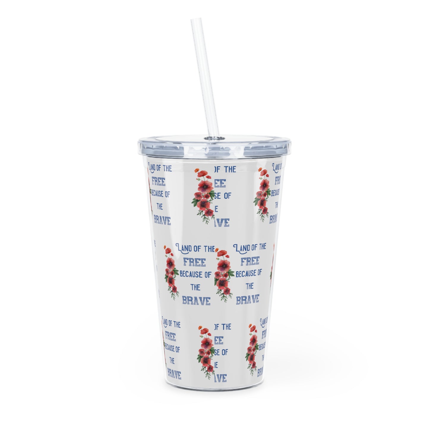 Land of the Free Because of the Brave - Plastic Tumbler with Straw