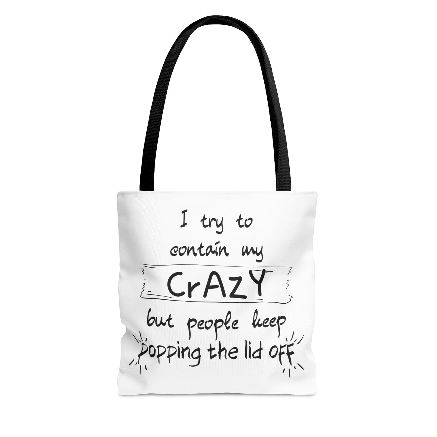 I keep trying to contain my CrAzY but people keep popping the lid off - Tote Bag (AOP)