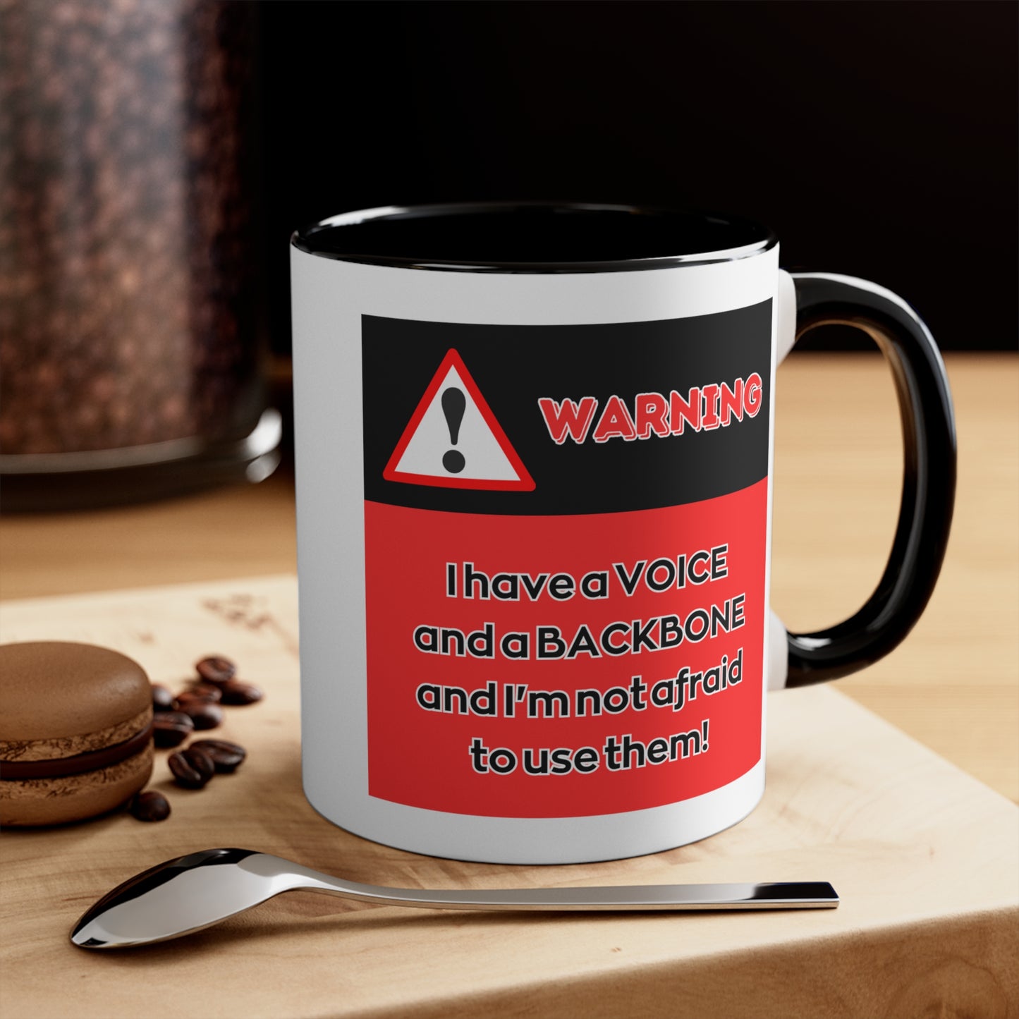 Warning! I have a voice and a Backbone and I'm NOT afraid to use them! - Accent Coffee Mug, 11oz