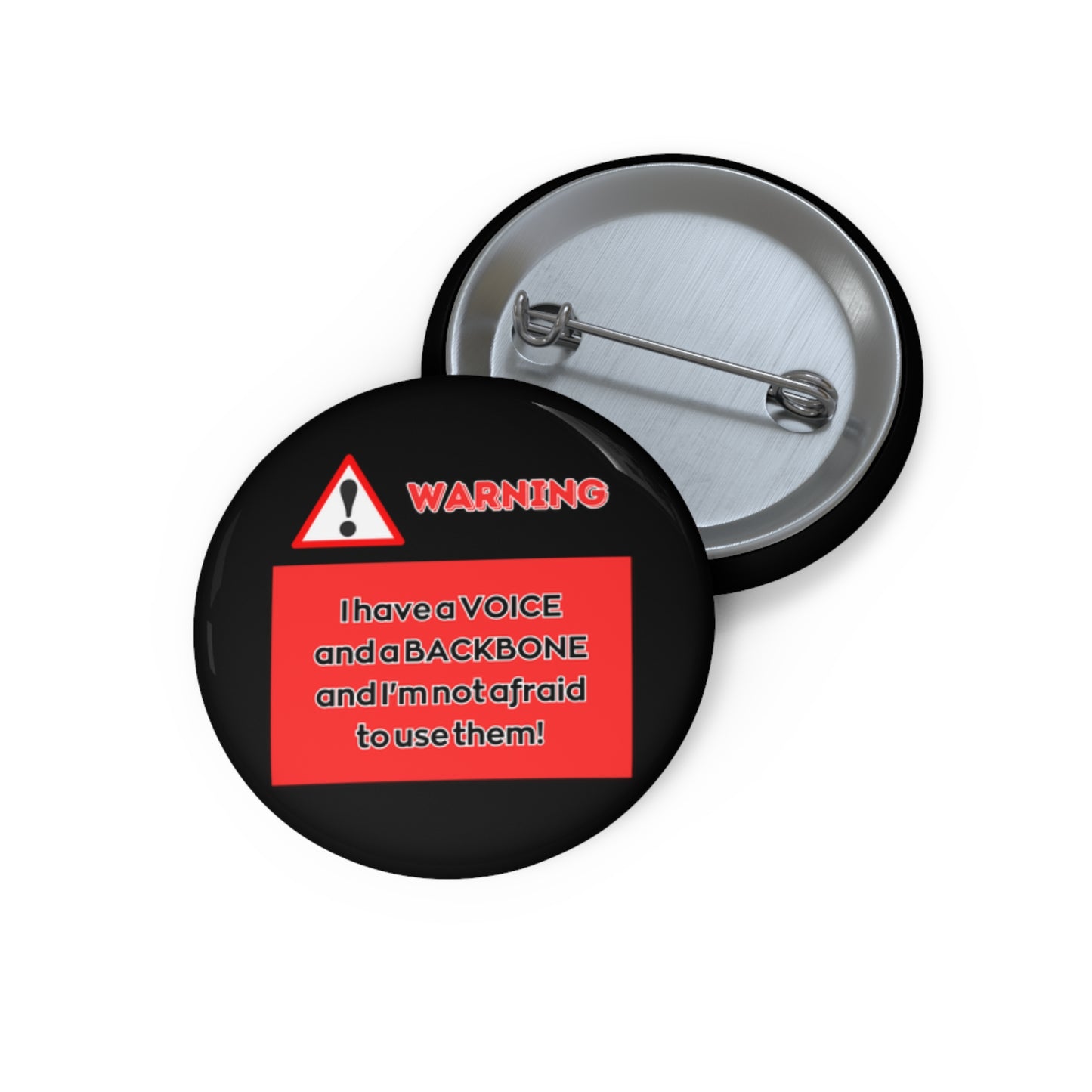 WARNING! I have a VOICE and a BACKBONE and I'm not afraid to use them! - small pin button