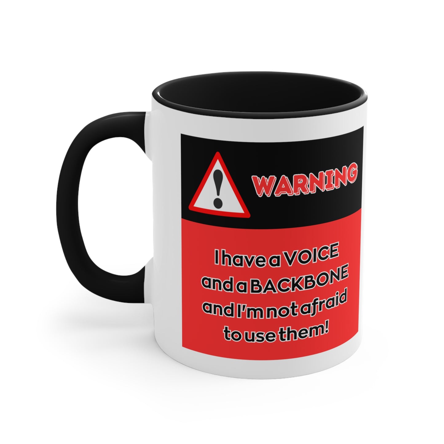 Warning! I have a voice and a Backbone and I'm NOT afraid to use them! - Accent Coffee Mug, 11oz