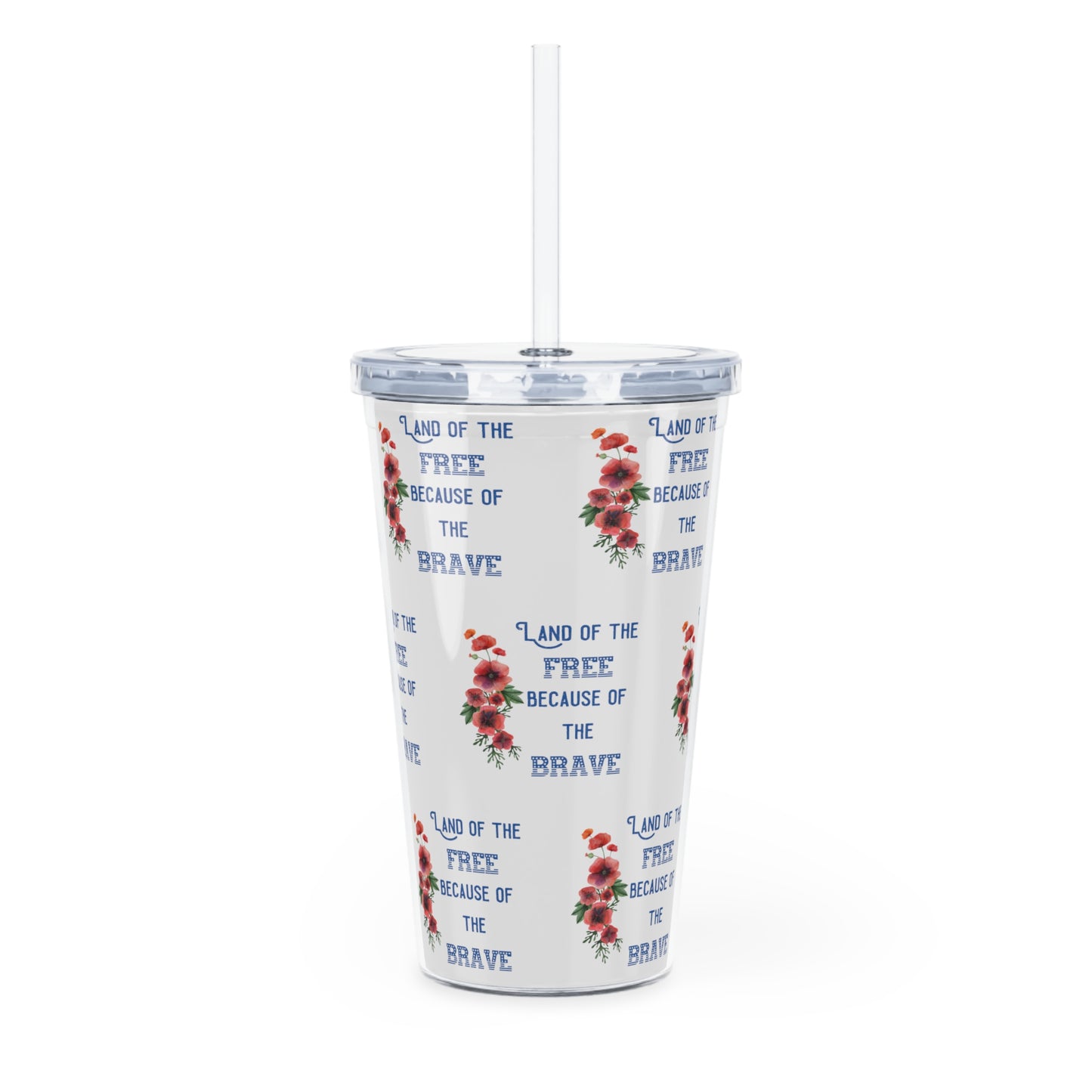 Land of the Free Because of the Brave - Plastic Tumbler with Straw