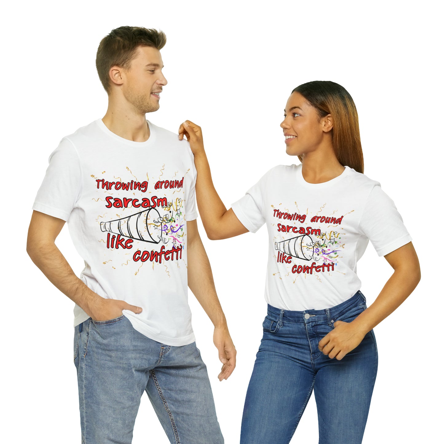 Throwing Sarcasm Around Like Confetti - Unisex Jersey Short Sleeve Tee