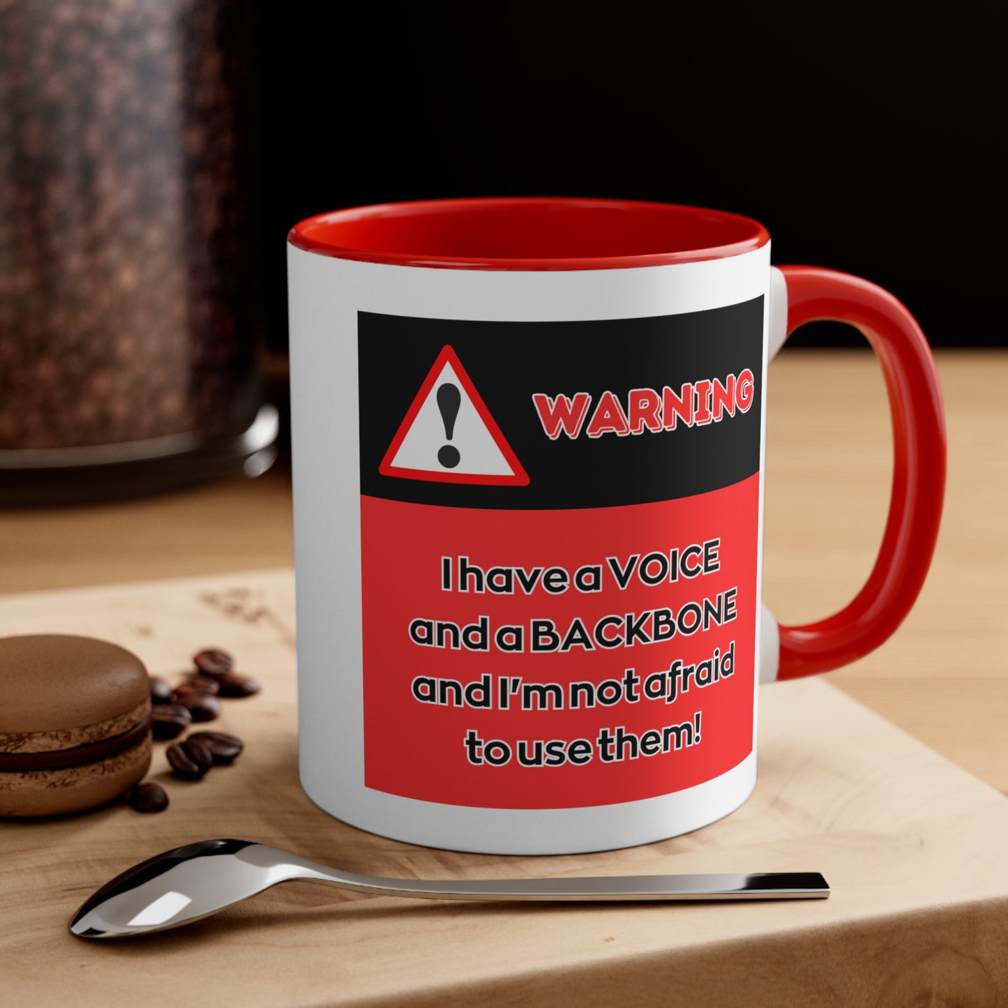 Warning! I have a voice and a Backbone and I'm NOT afraid to use them! - Accent Coffee Mug, 11oz