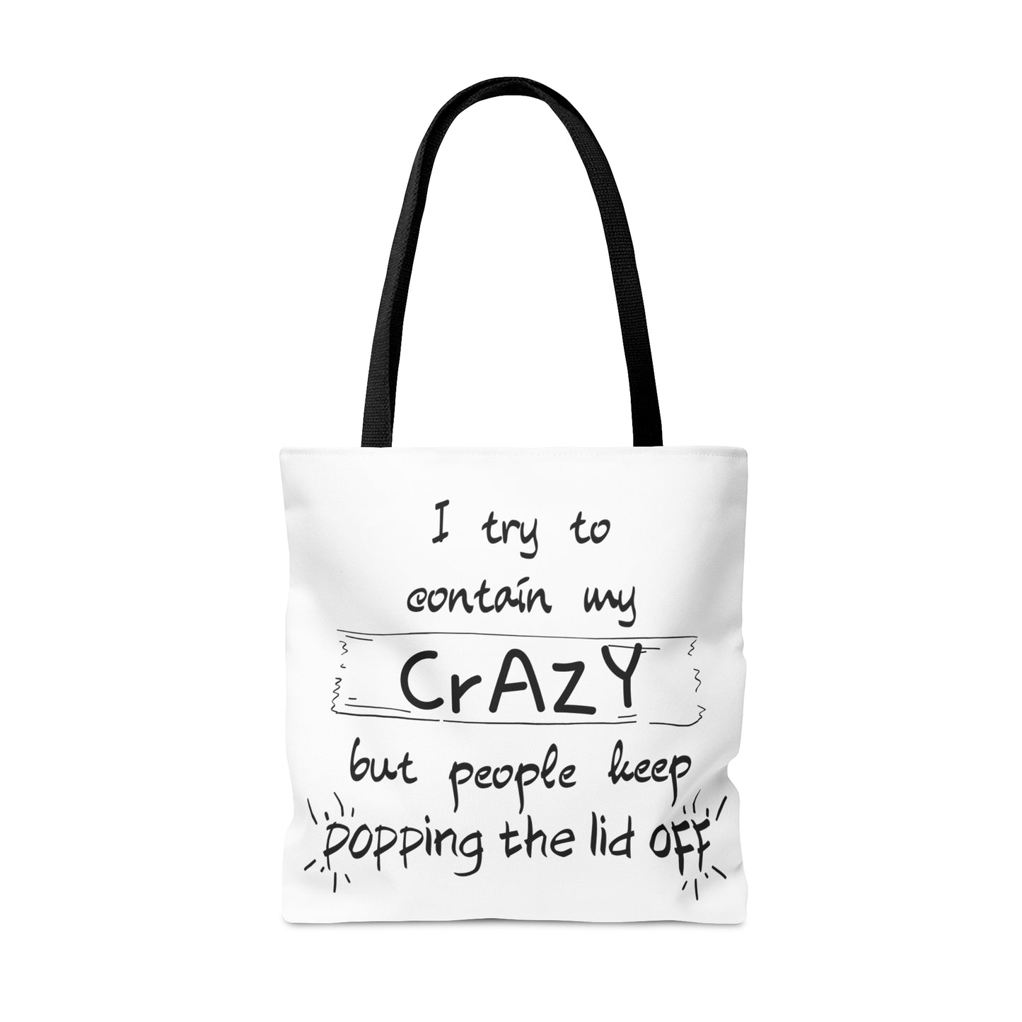 I keep trying to contain my CrAzY but people keep popping the lid off - Tote Bag (AOP)