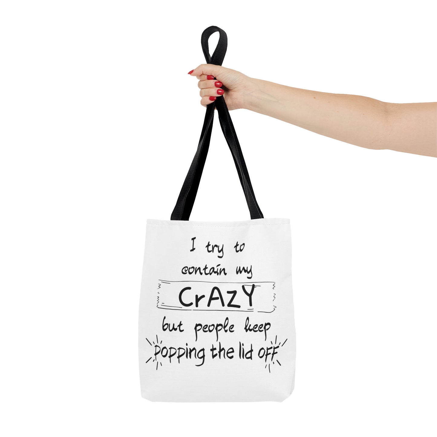 I keep trying to contain my CrAzY but people keep popping the lid off - Tote Bag (AOP)