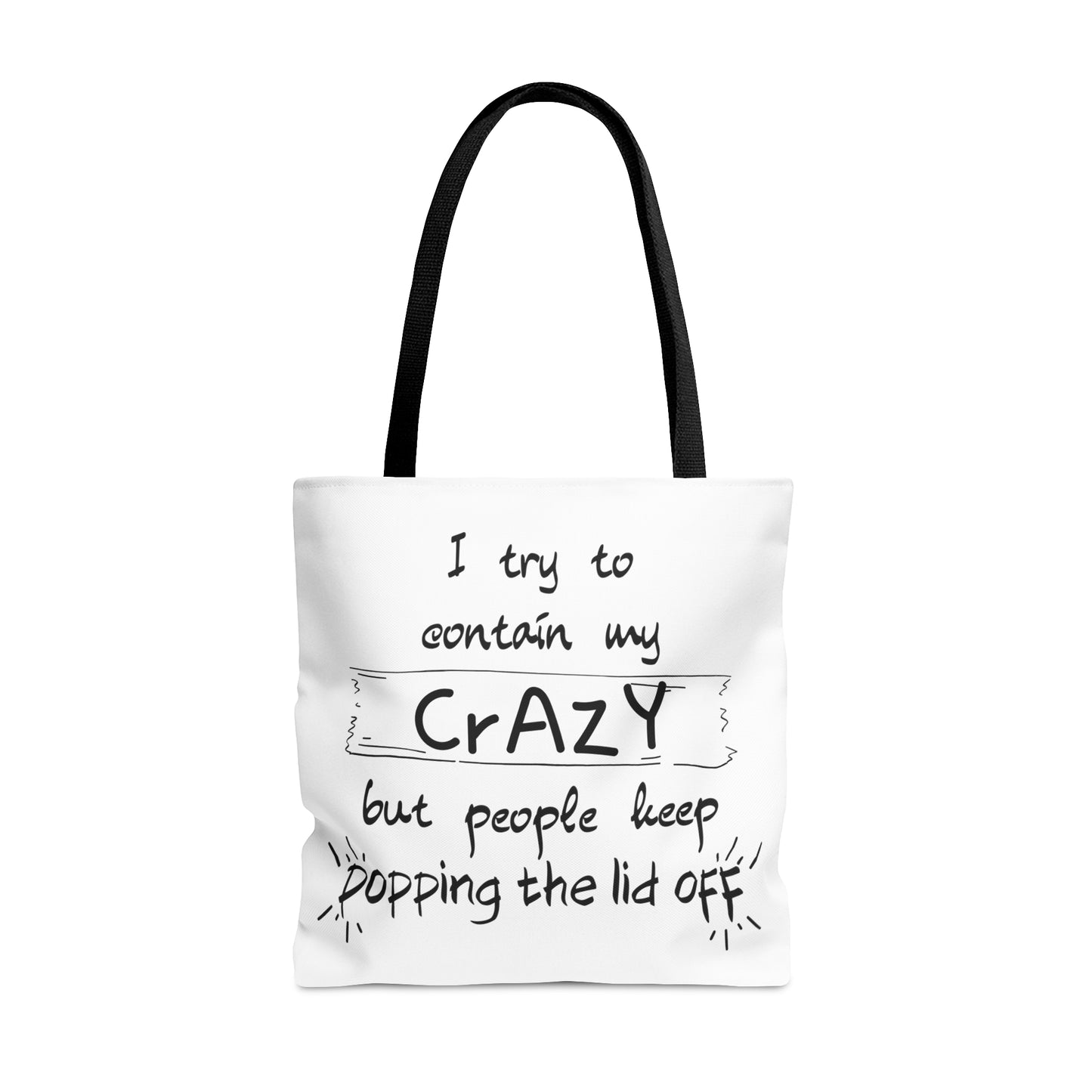 I keep trying to contain my CrAzY but people keep popping the lid off - Tote Bag (AOP)