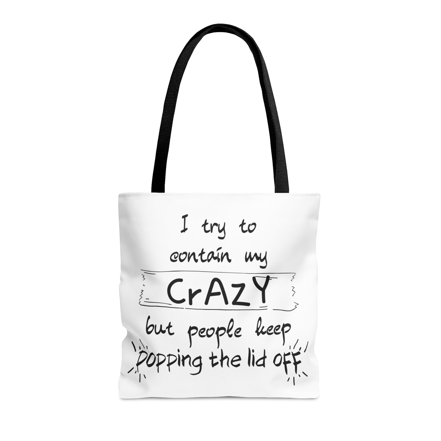 I keep trying to contain my CrAzY but people keep popping the lid off - Tote Bag (AOP)
