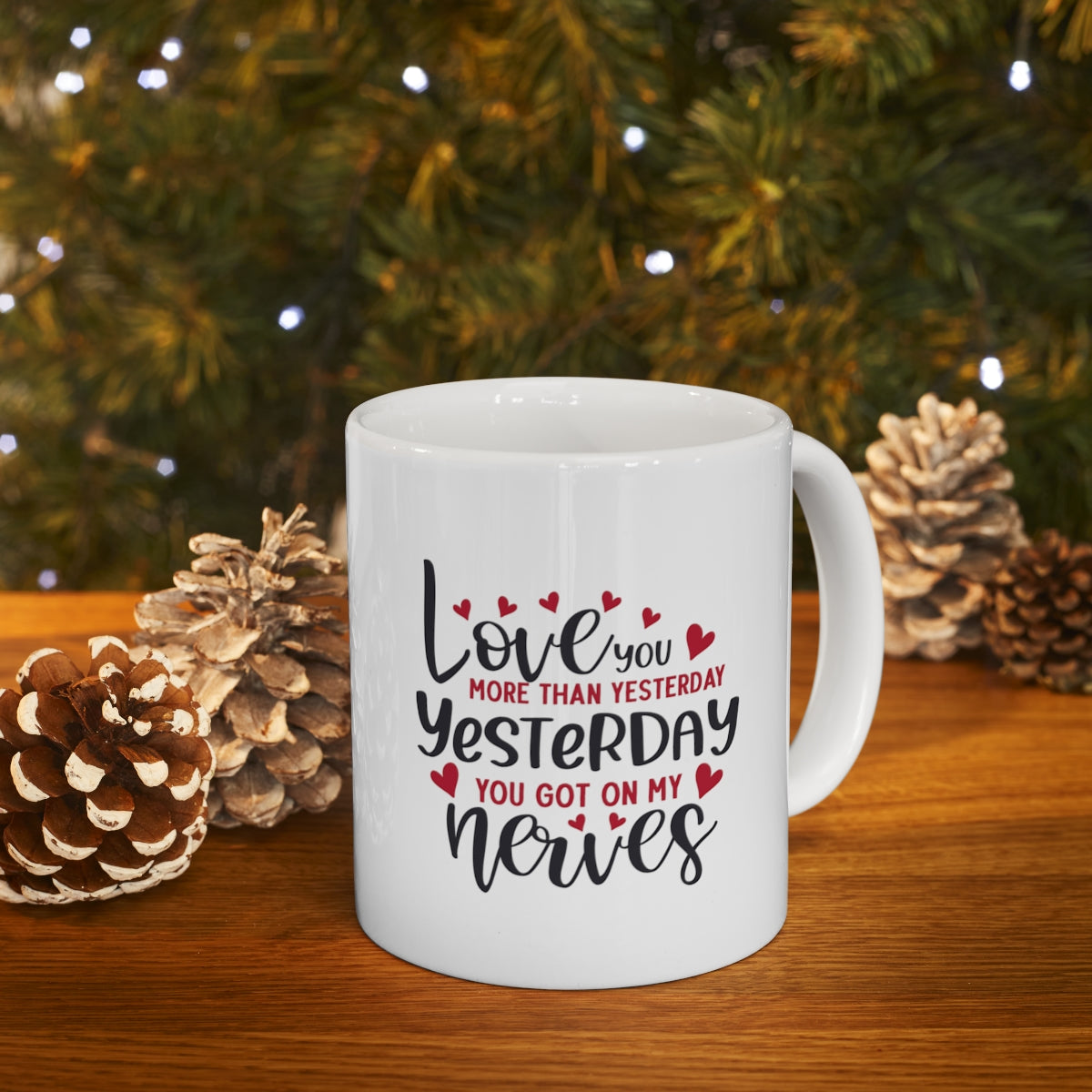 I Love you More Than Yesterday - POD Ceramic Mug 11oz