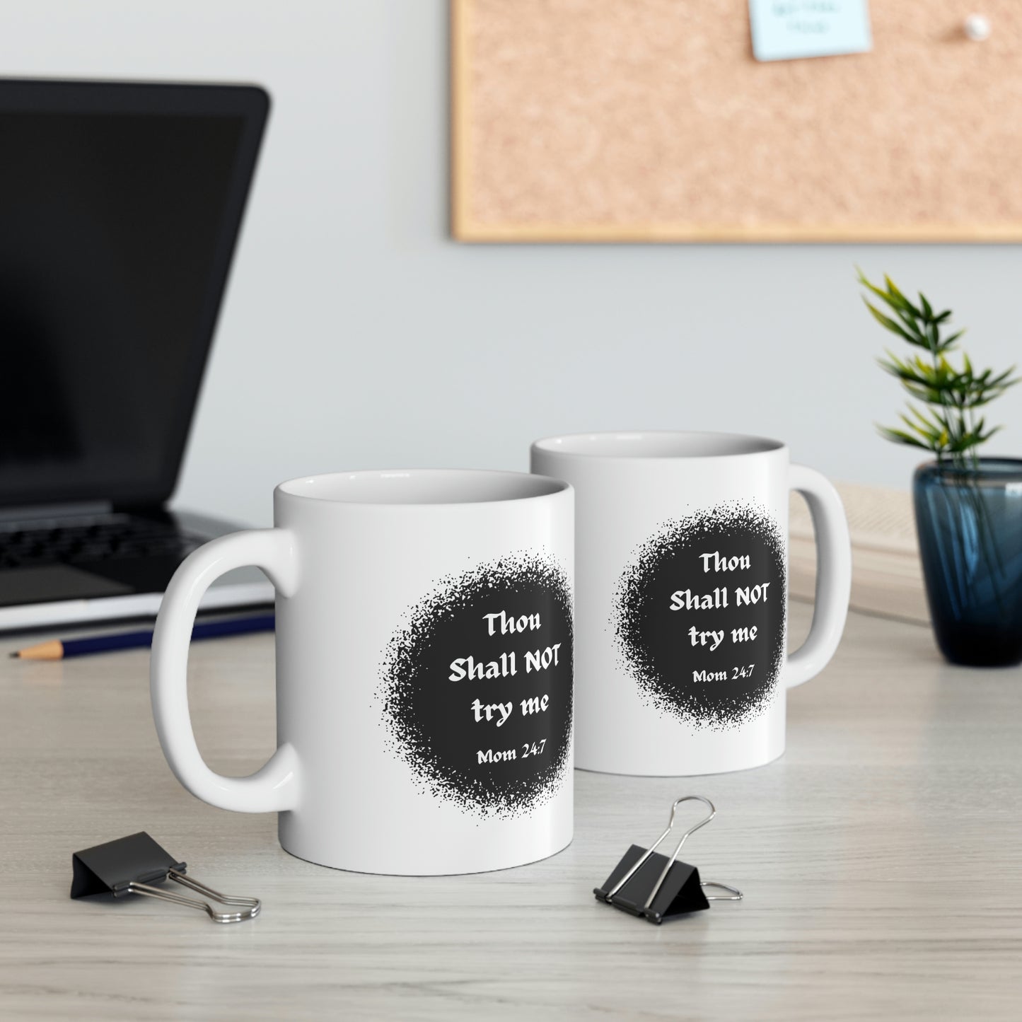 Thou Shall Not Try Me - Mom 24:7 -- POD Ceramic Mug 11oz --Mug Monday 08 May 2023