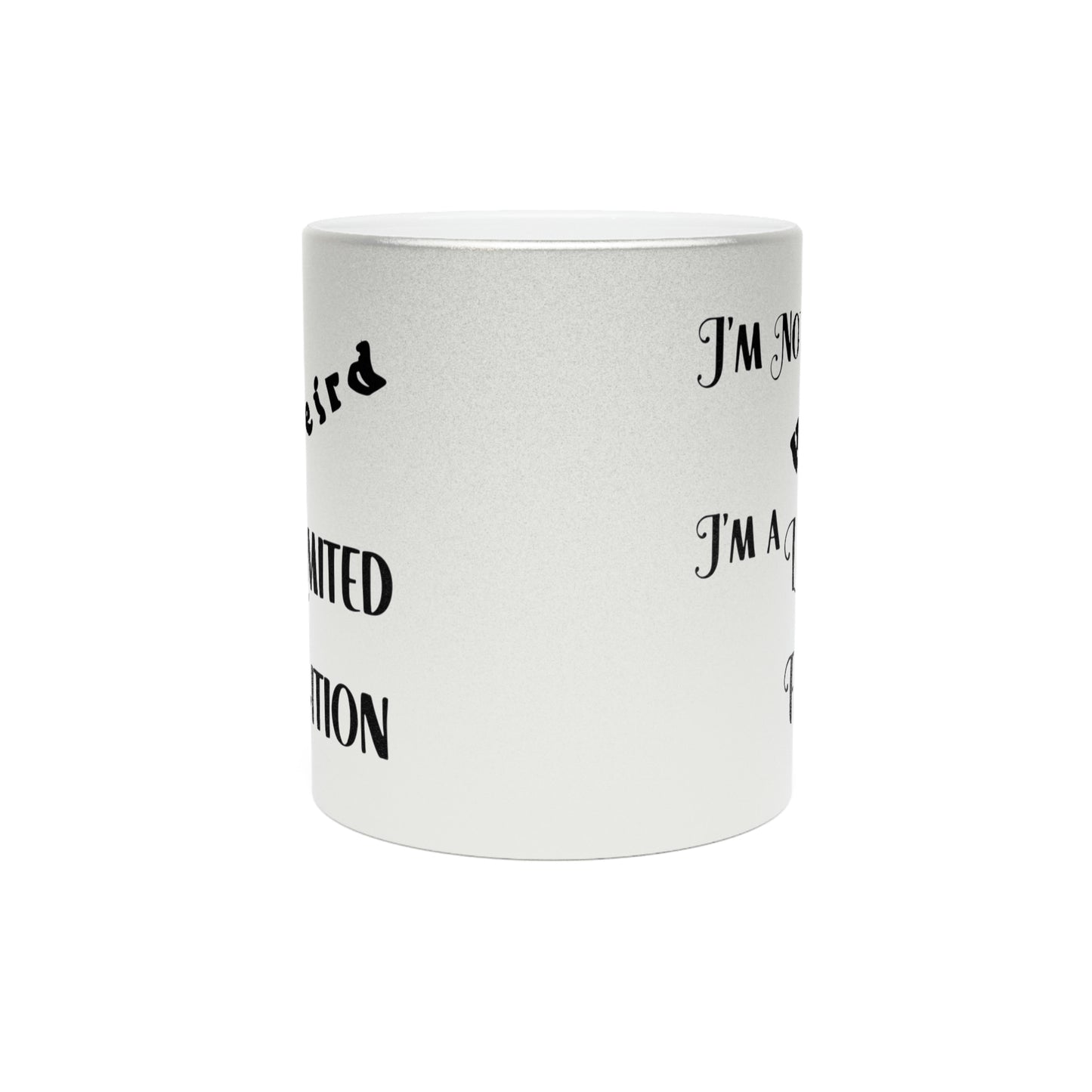 I'm a Limited Edition - 11 oz Silver Metallic Mug - POD