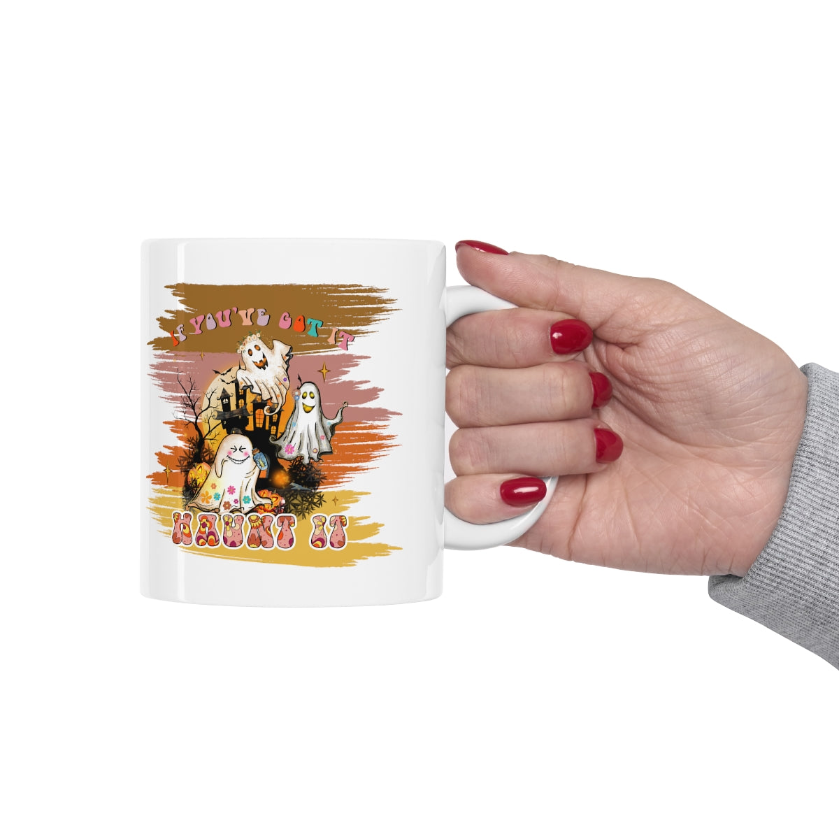 If You've Got It Haunt It - POD - Ceramic Mug 11oz