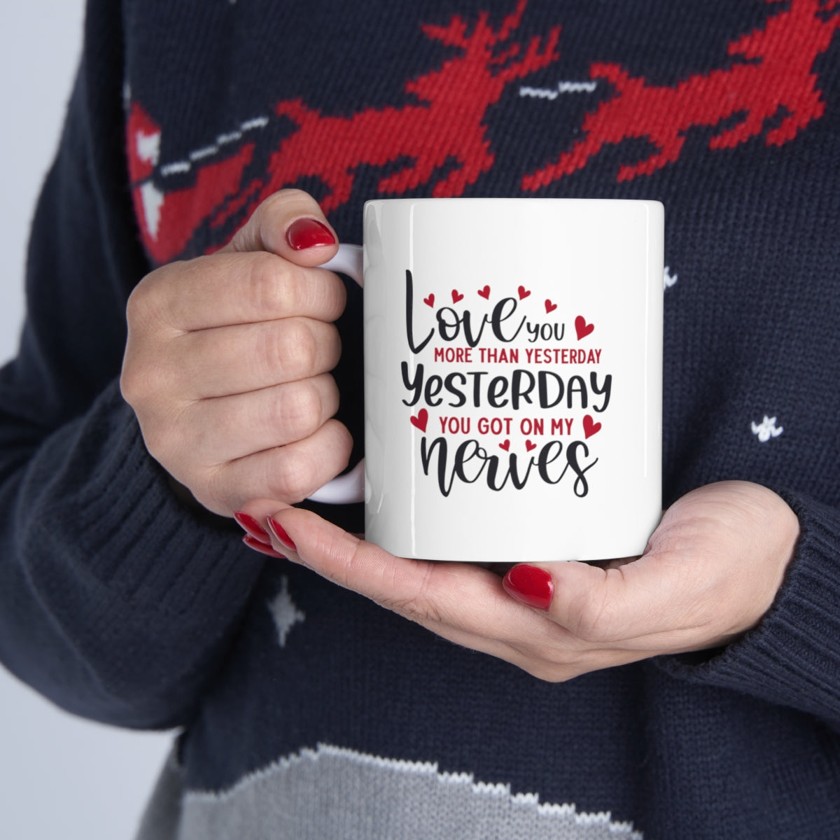 I Love you More Than Yesterday - POD Ceramic Mug 11oz