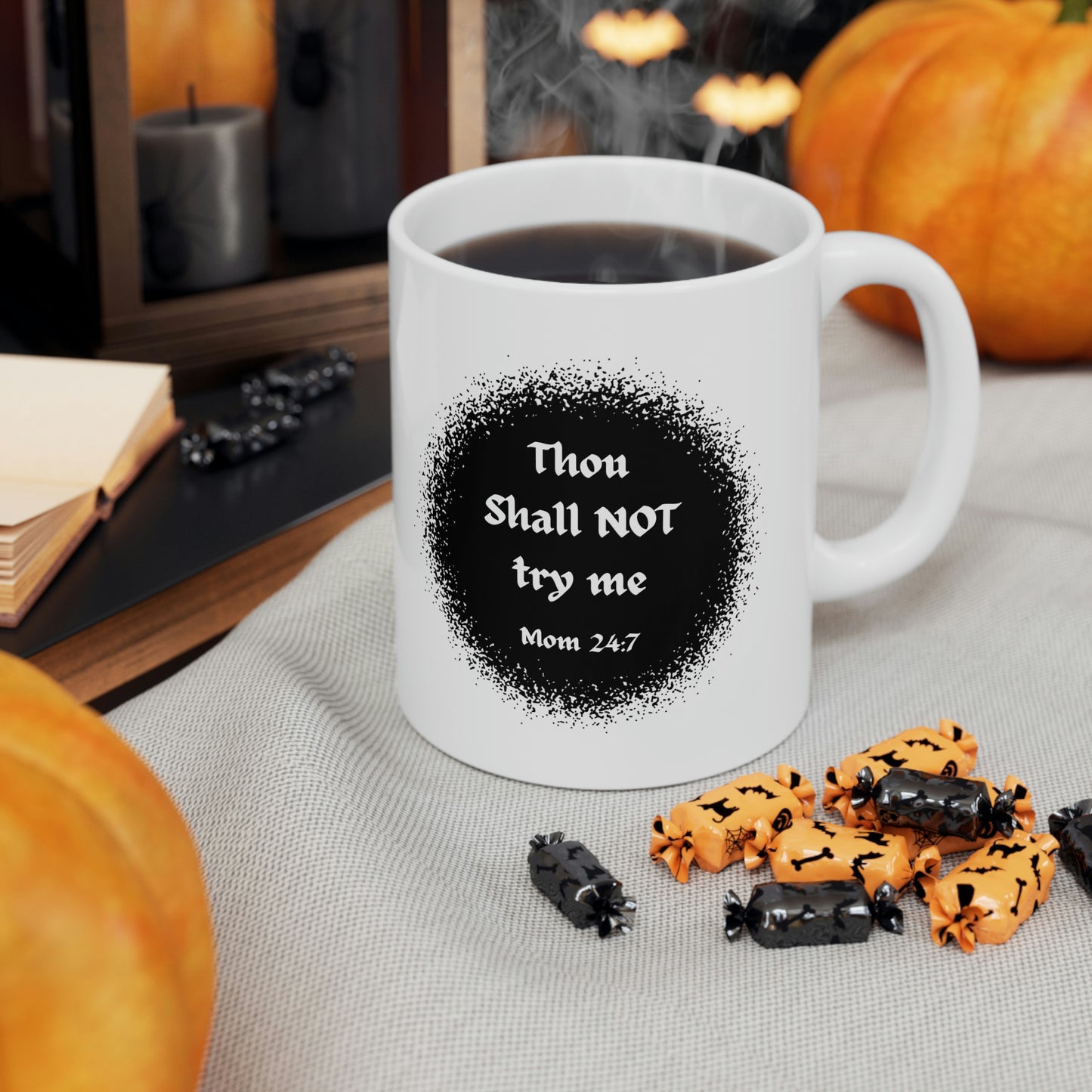 Thou Shall Not Try Me - Mom 24:7 -- POD Ceramic Mug 11oz --Mug Monday 08 May 2023