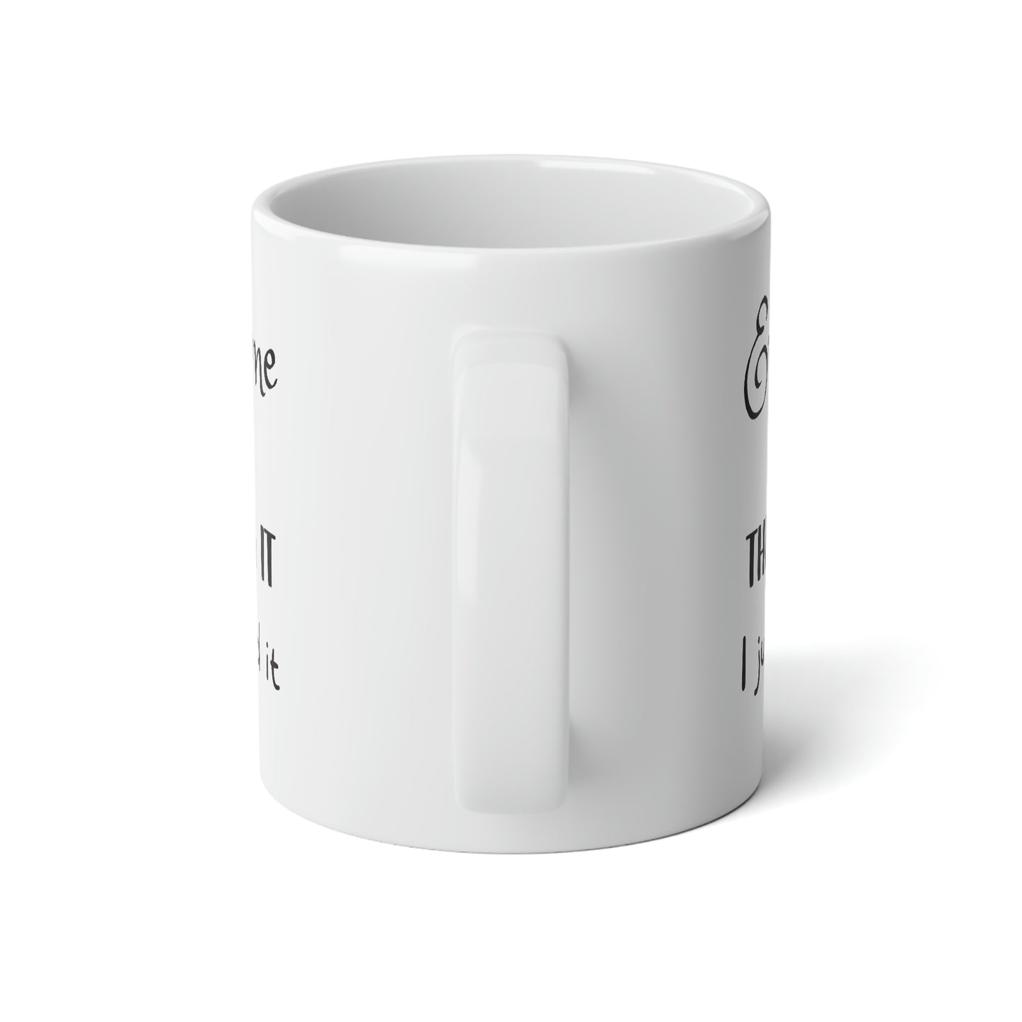 Everyone was thinking it. I just said it - Jumbo Mug, 20oz - Mug Monday 01.02.2023