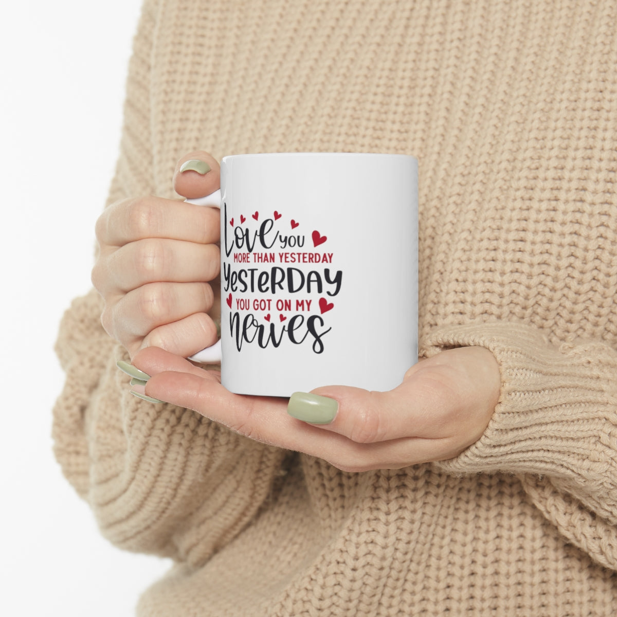 I Love you More Than Yesterday - POD Ceramic Mug 11oz