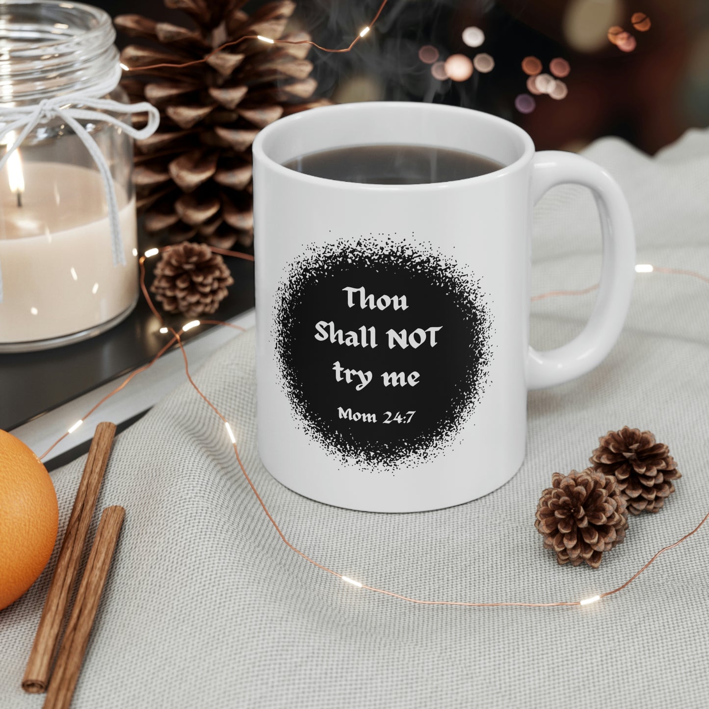 Thou Shall Not Try Me - Mom 24:7 -- POD Ceramic Mug 11oz --Mug Monday 08 May 2023