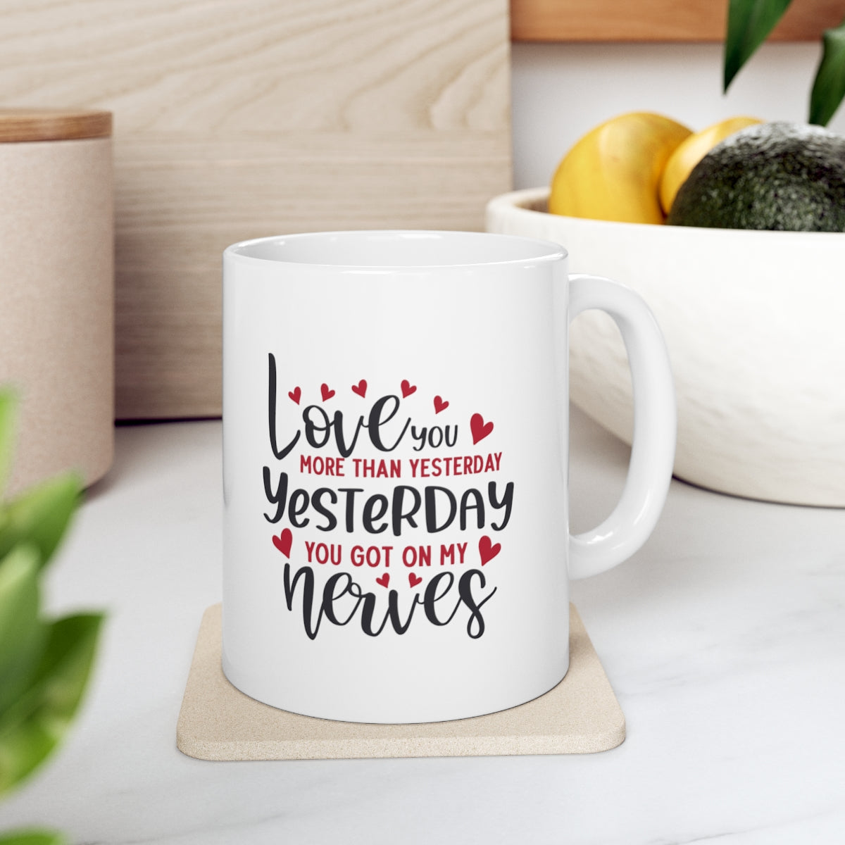 I Love you More Than Yesterday - POD Ceramic Mug 11oz