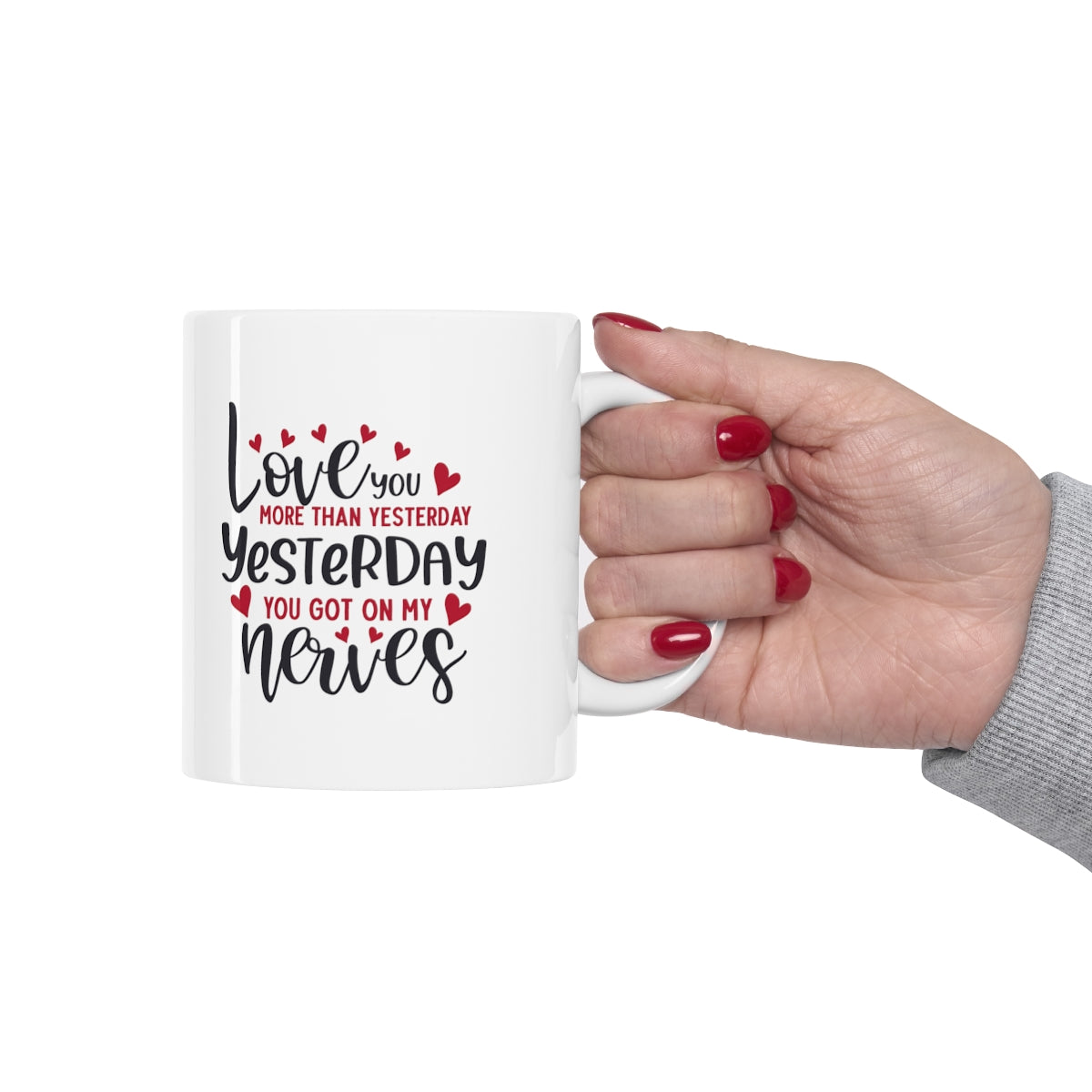 I Love you More Than Yesterday - POD Ceramic Mug 11oz