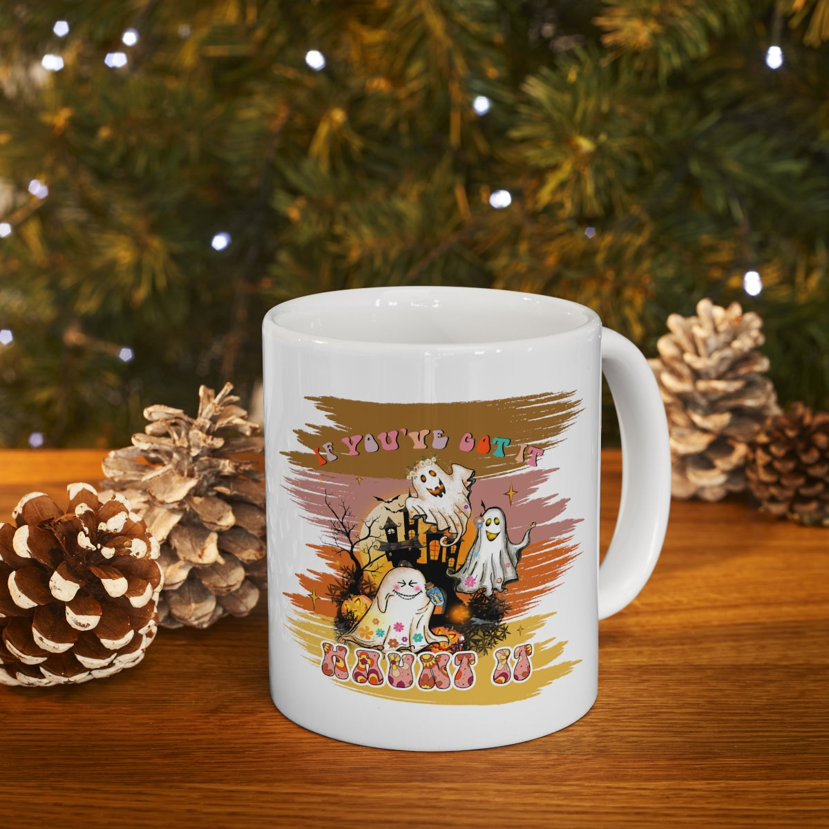 If You've Got It Haunt It - POD - Ceramic Mug 11oz