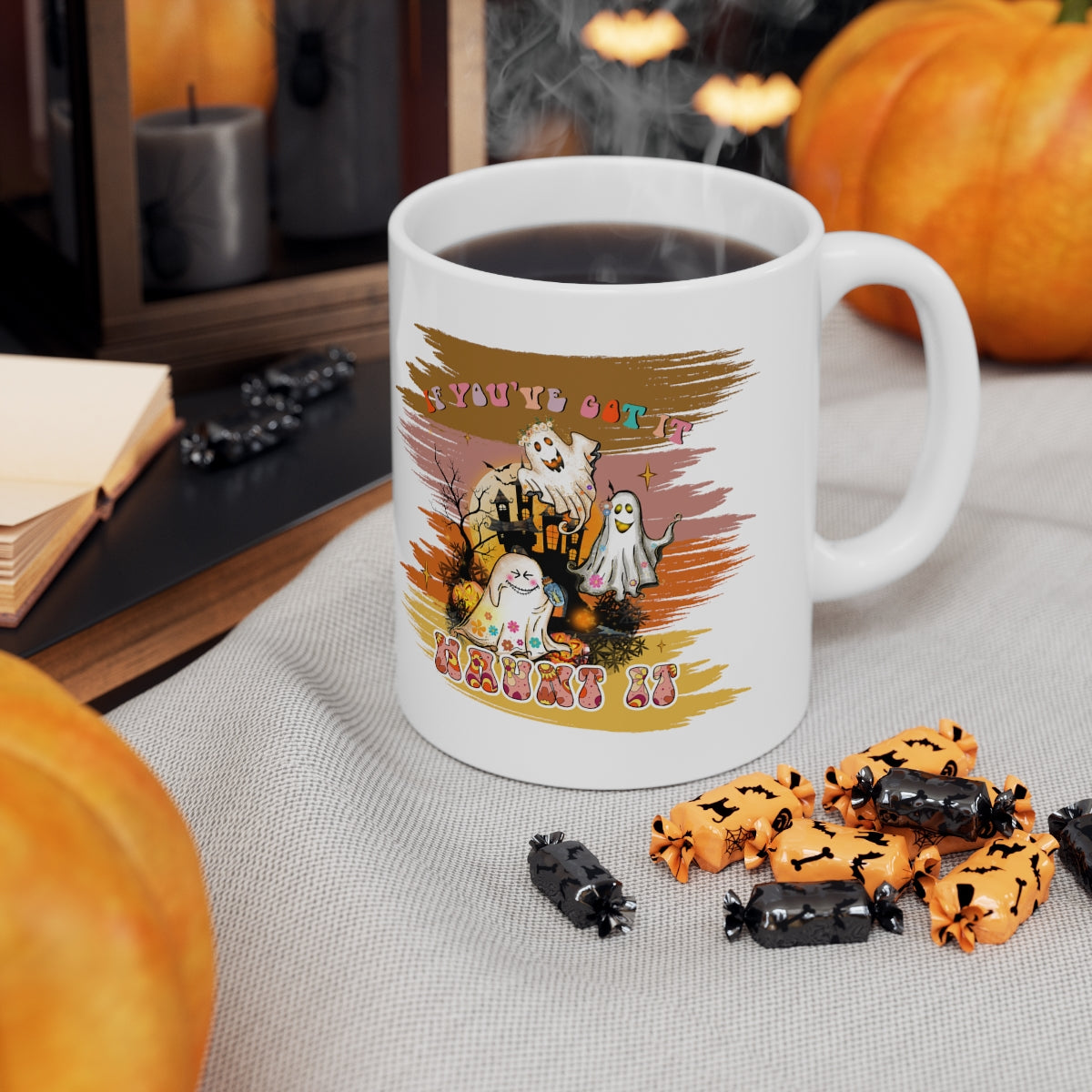 If You've Got It Haunt It - POD - Ceramic Mug 11oz