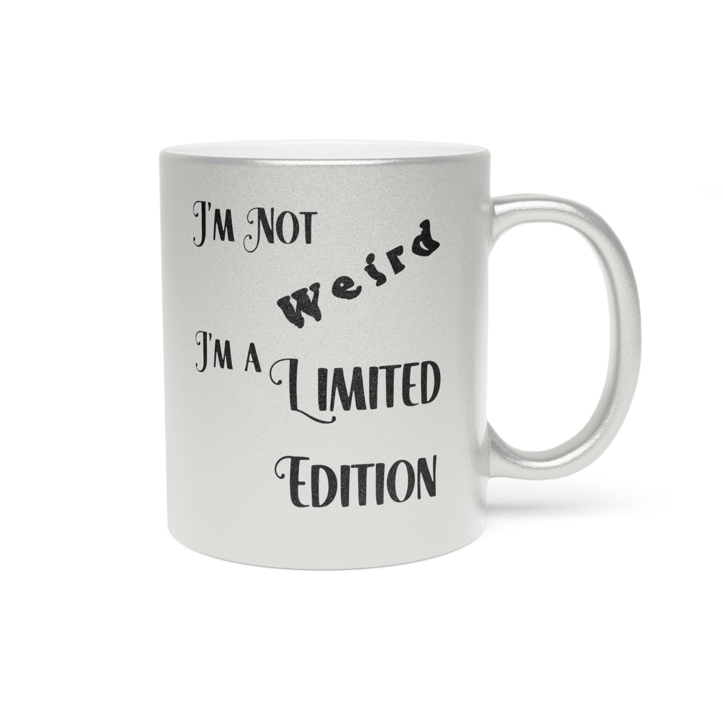 I'm a Limited Edition - 11 oz Silver Metallic Mug - POD