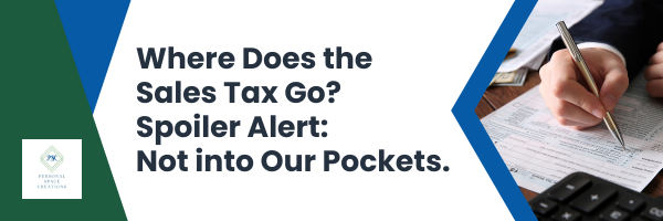 Where Does the Sales Tax Go? Spoiler Alert: Not into Our Pockets.