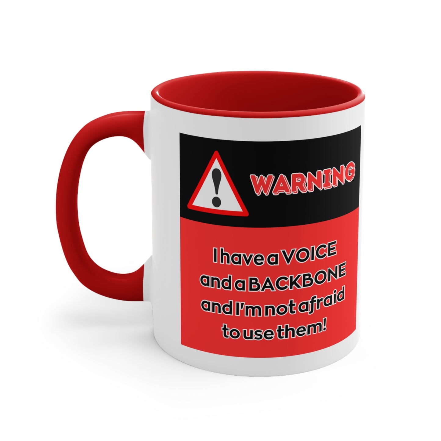 Warning! I have a voice and a Backbone and I'm NOT afraid to use them! - Accent Coffee Mug, 11oz