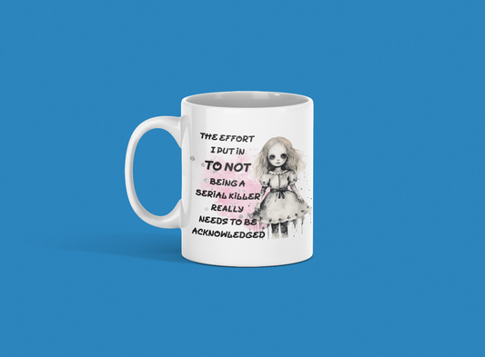 “The Effort I Put In” Creepy Doll Mug – Funny Halloween Coffee Mug (11oz)