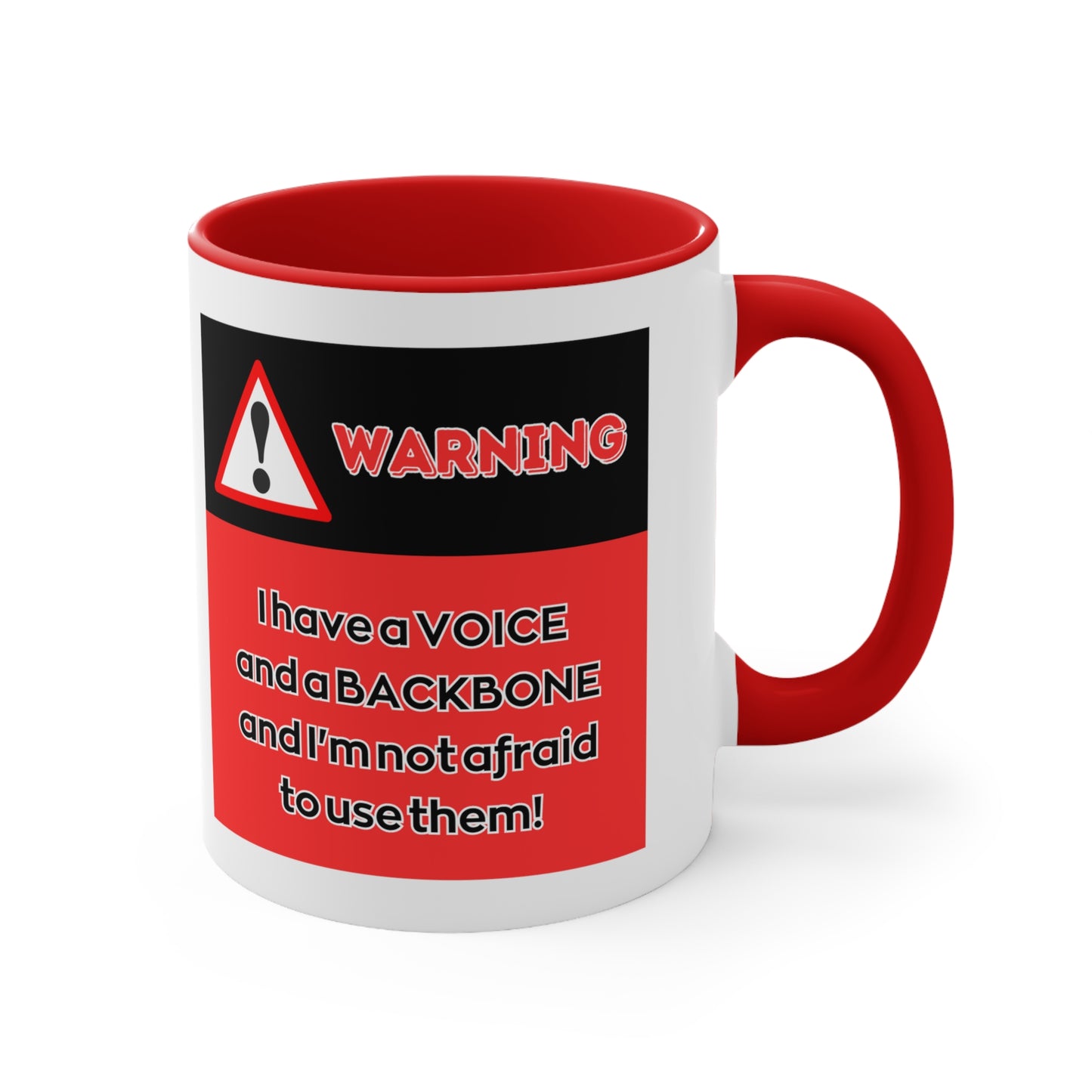 Warning! I have a voice and a Backbone and I'm NOT afraid to use them! - Accent Coffee Mug, 11oz