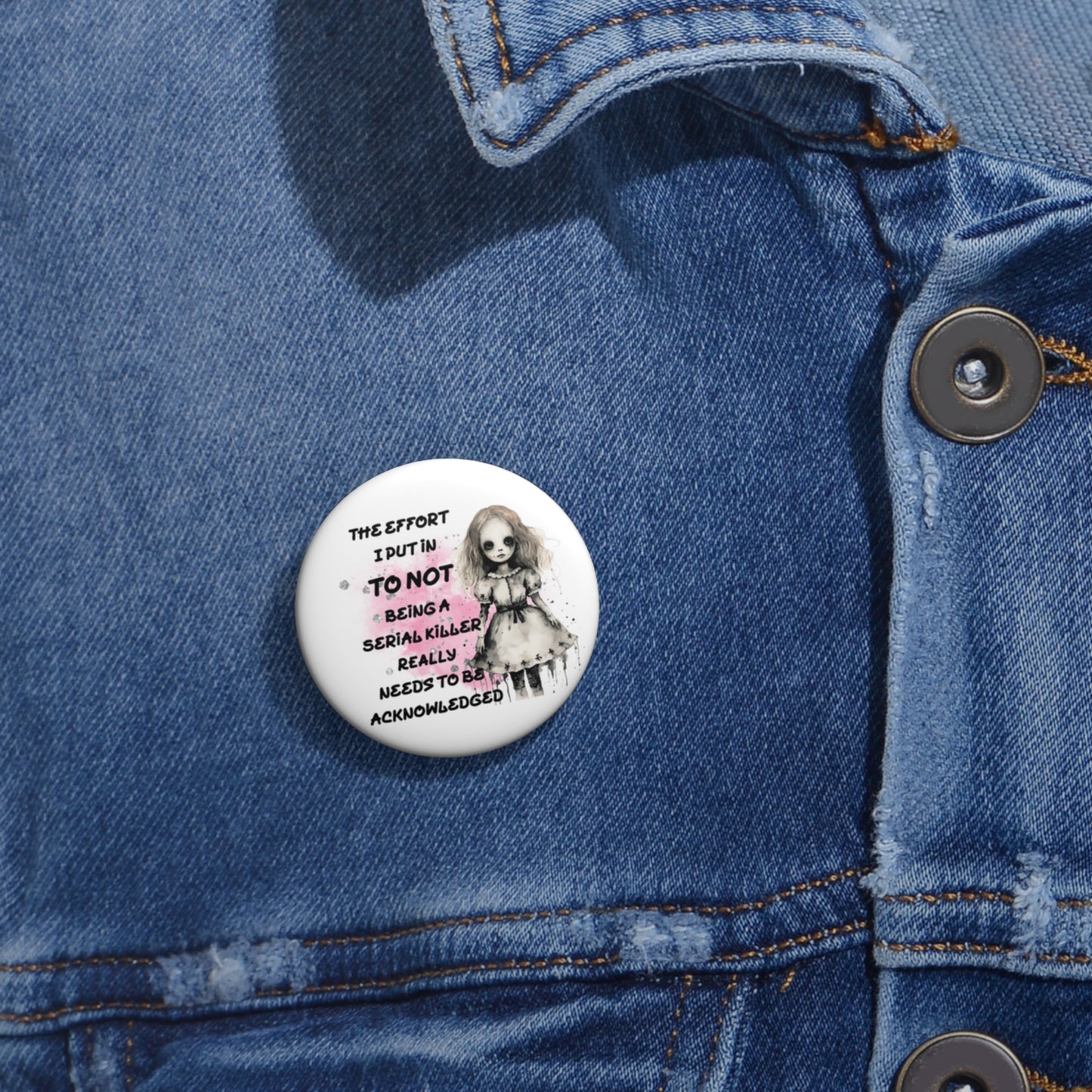 Humorous Custom Pin Buttons - Effort Not to be a Serial Killer