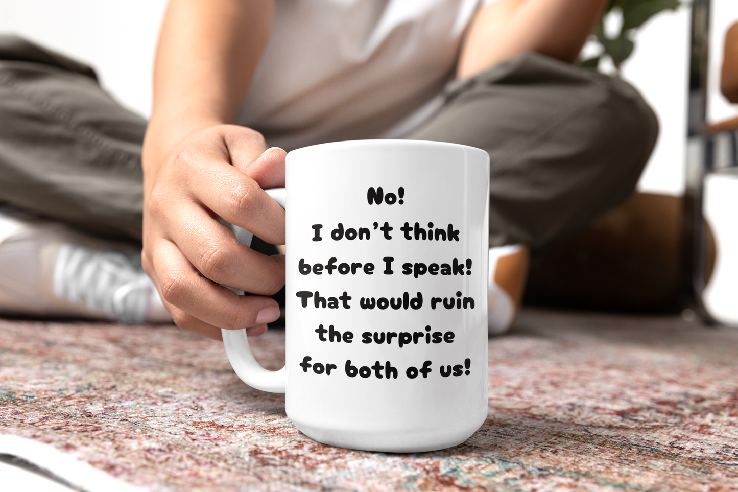 “Surprise!" Sarcastic 15 oz Mug (No! I don’t think before I speak!)