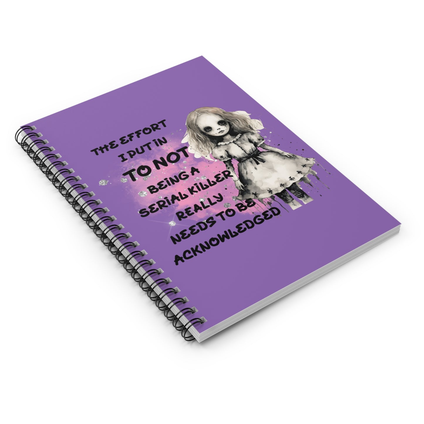 Whimsical Spiral Notebook - 'The Effort I Put In To Not Being A Serial Killer'