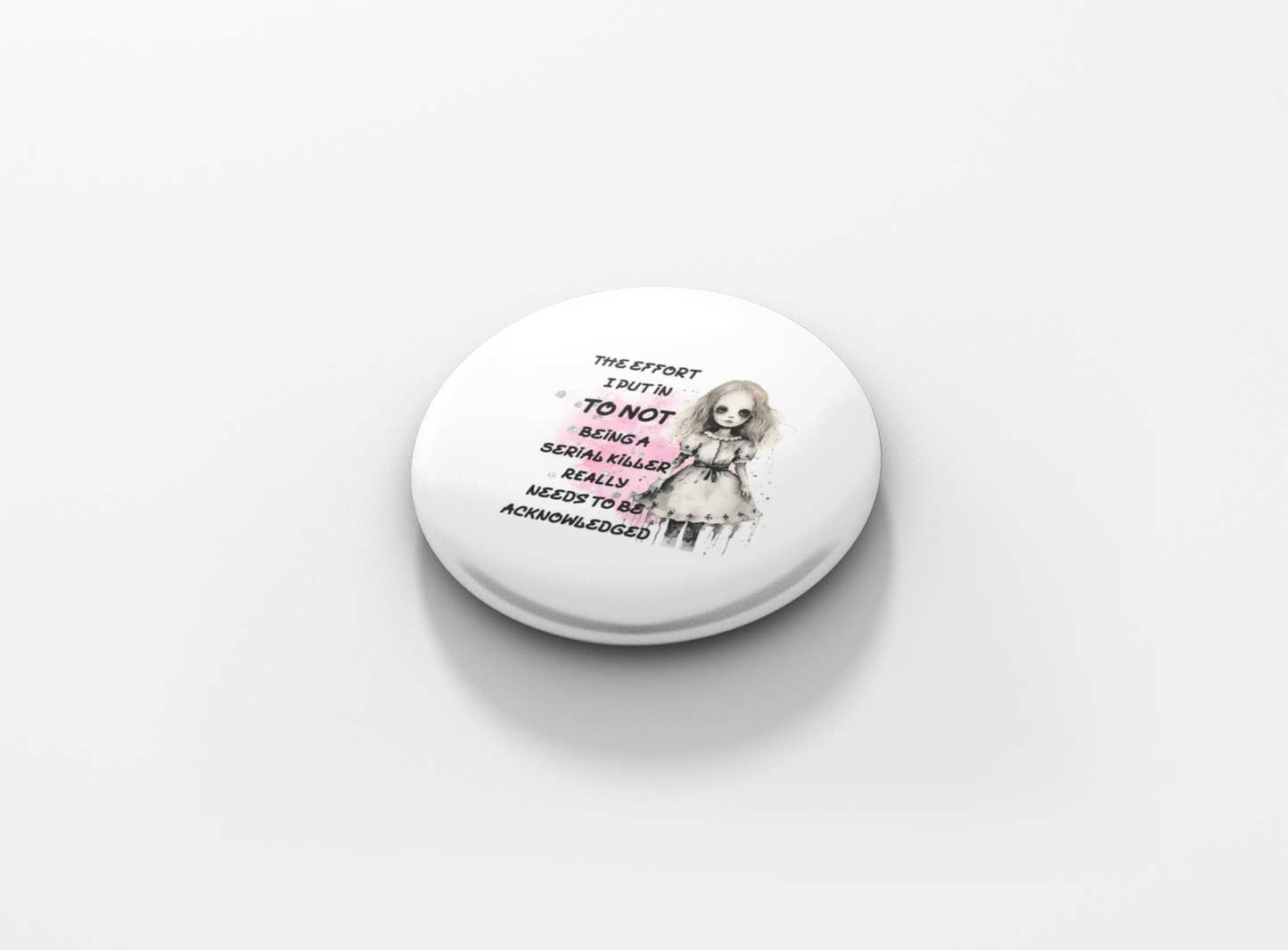Humorous Custom Pin Buttons - Effort Not to be a Serial Killer