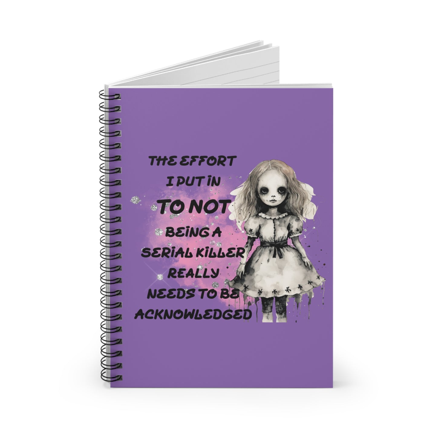 Whimsical Spiral Notebook - 'The Effort I Put In To Not Being A Serial Killer'