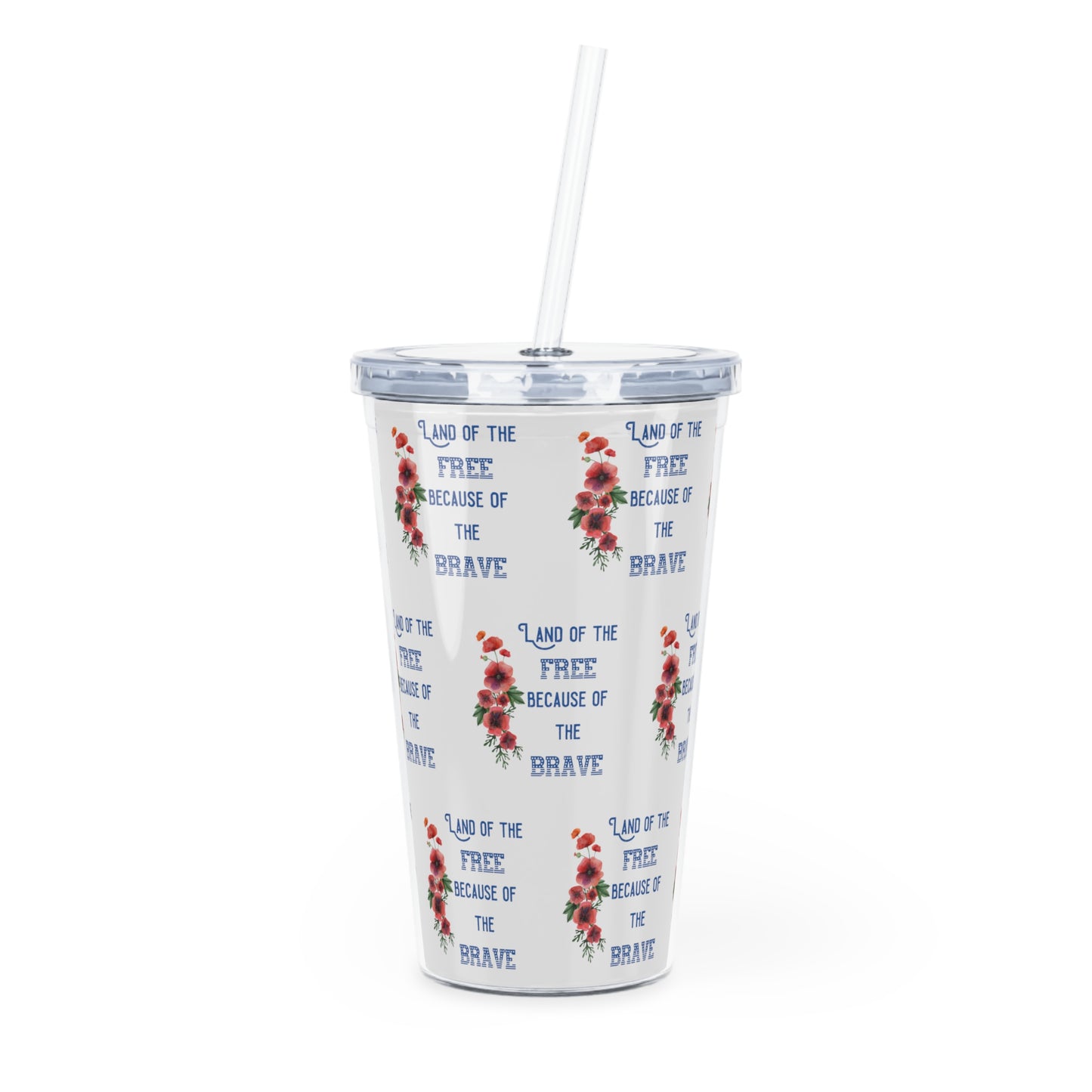 Land of the Free Because of the Brave - Plastic Tumbler with Straw