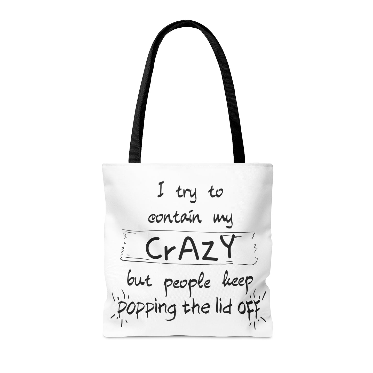 I keep trying to contain my CrAzY but people keep popping the lid off - Tote Bag (AOP)