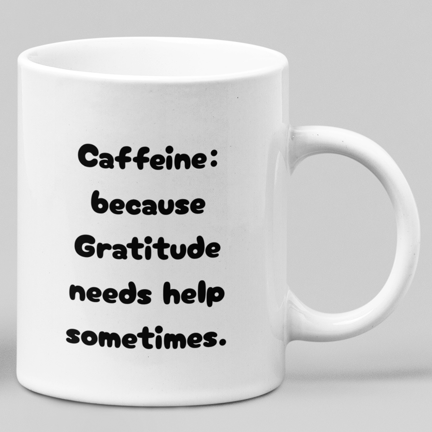 Gratitude Needs Caffeine | Personalized Sarcastic Coffee Mug | 11oz Ceramic