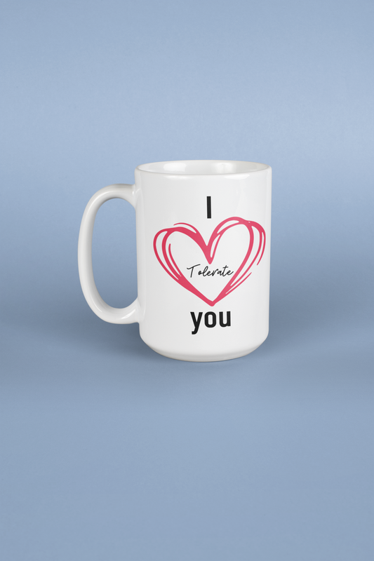 I Tolerate You Coffee Mug – 15 oz Ceramic
