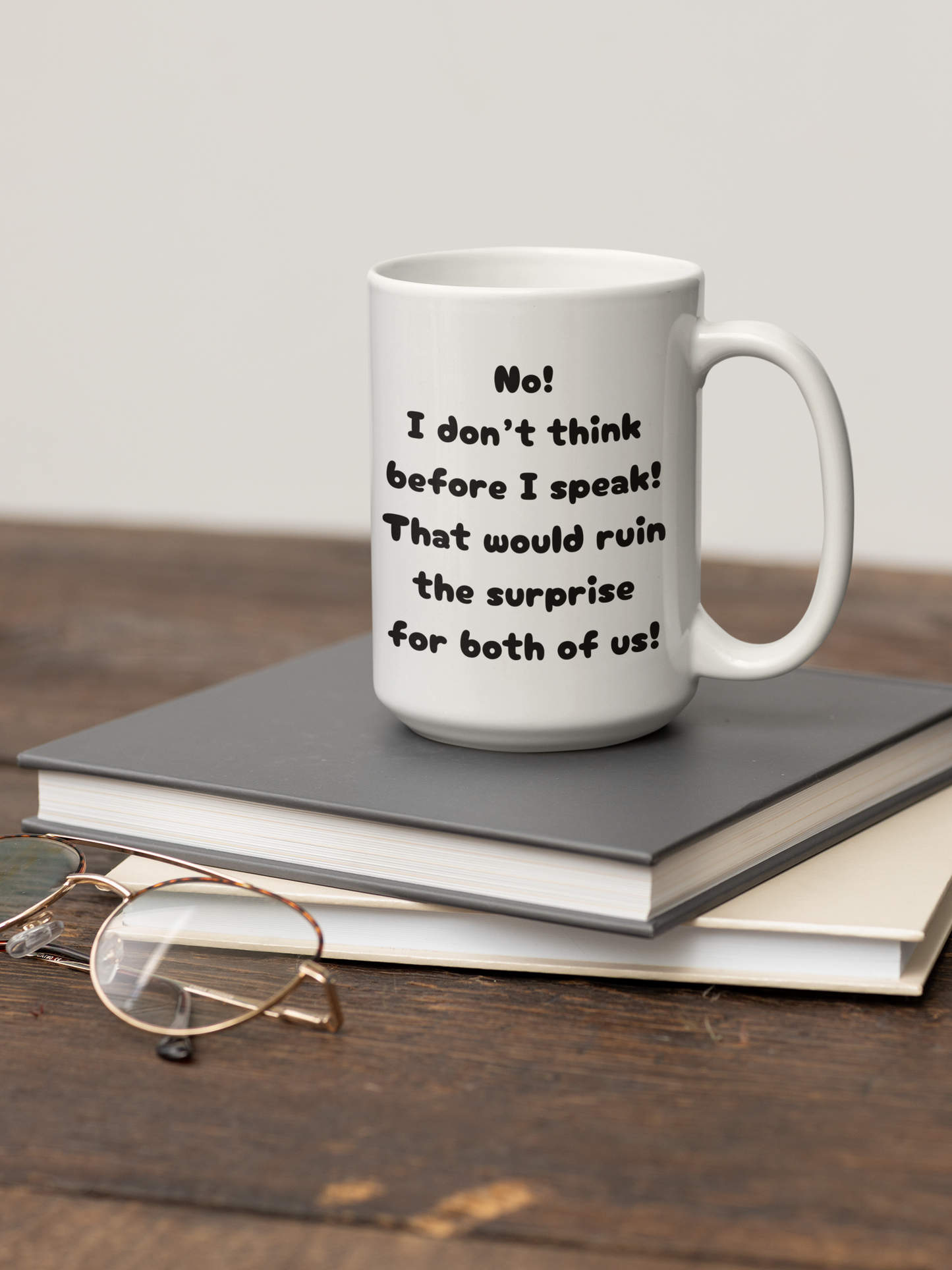 “Surprise!" Sarcastic 15 oz Mug (No! I don’t think before I speak!)