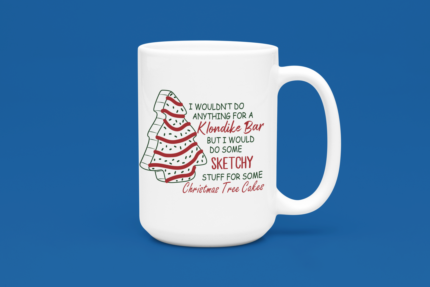 I would do some sketchy things for a Christmas Tree Cake 15 oz Mug