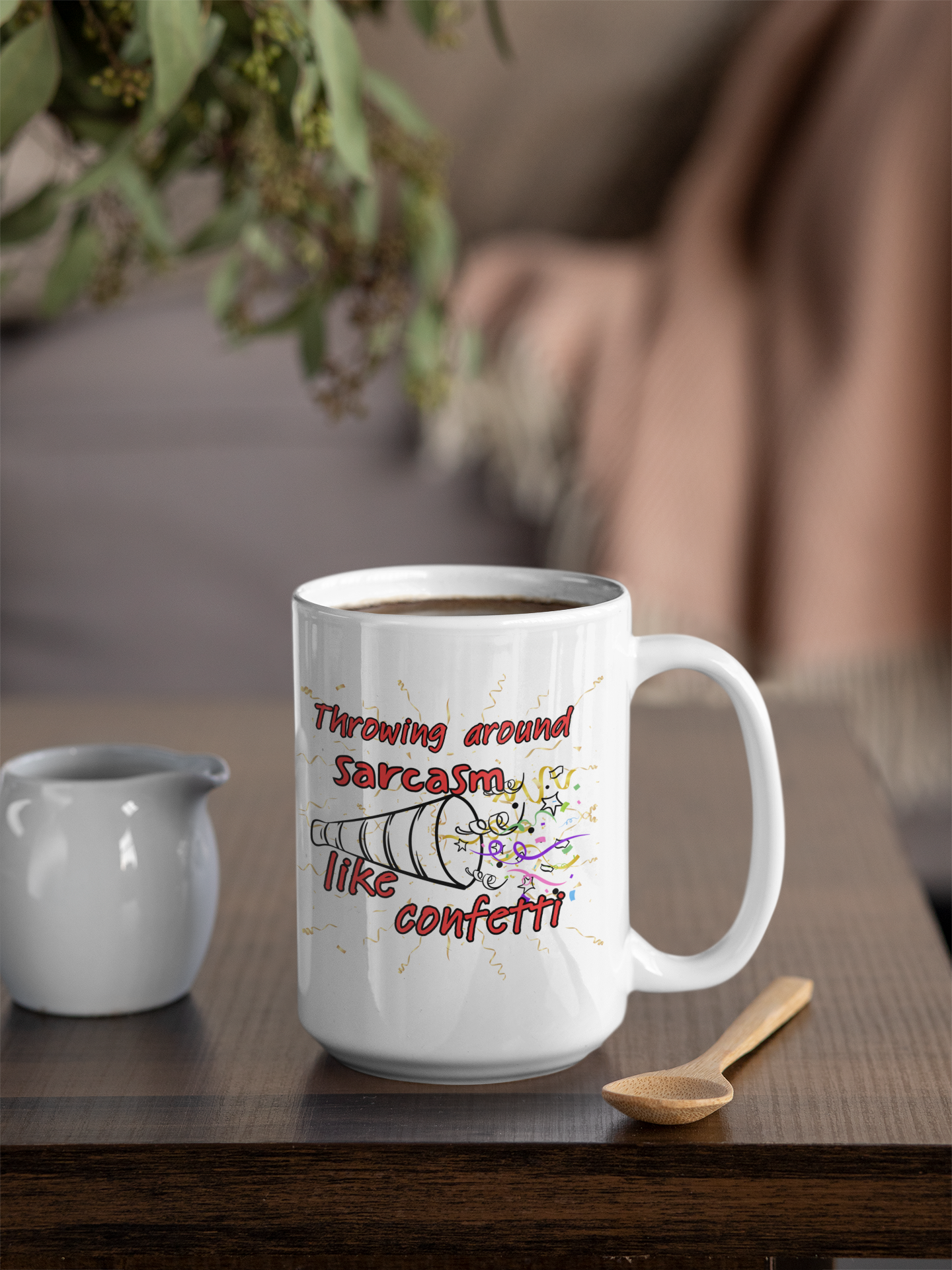 Throwing Sarcasm Around Like Confetti - 15oz mug