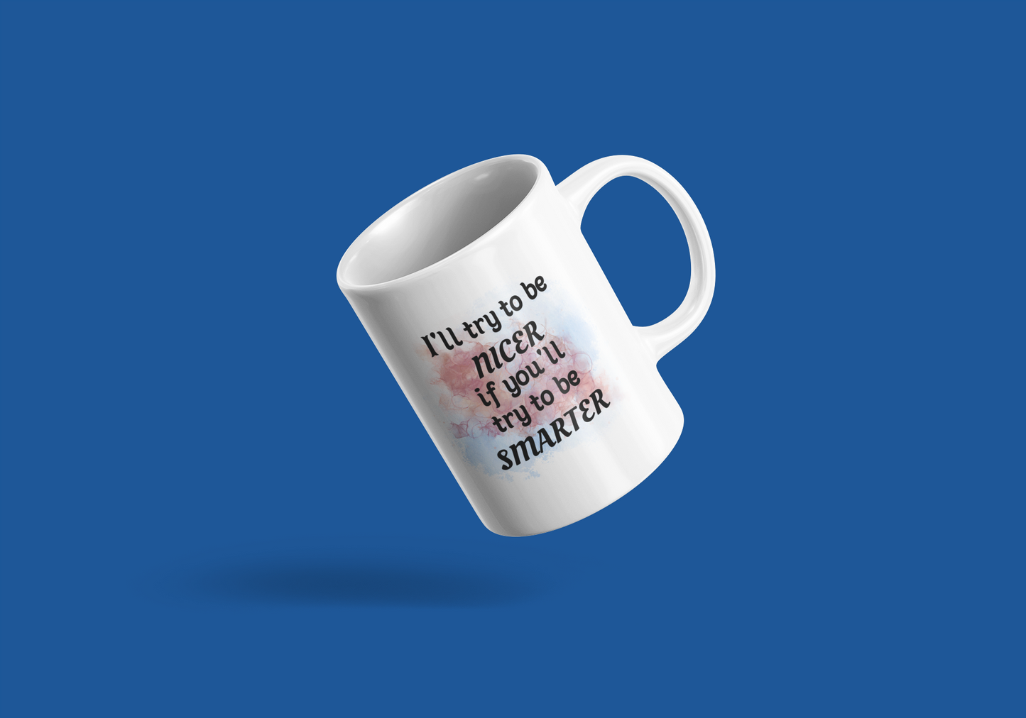 I'll try to be NICER if you try to be SMARTER - 15oz mug