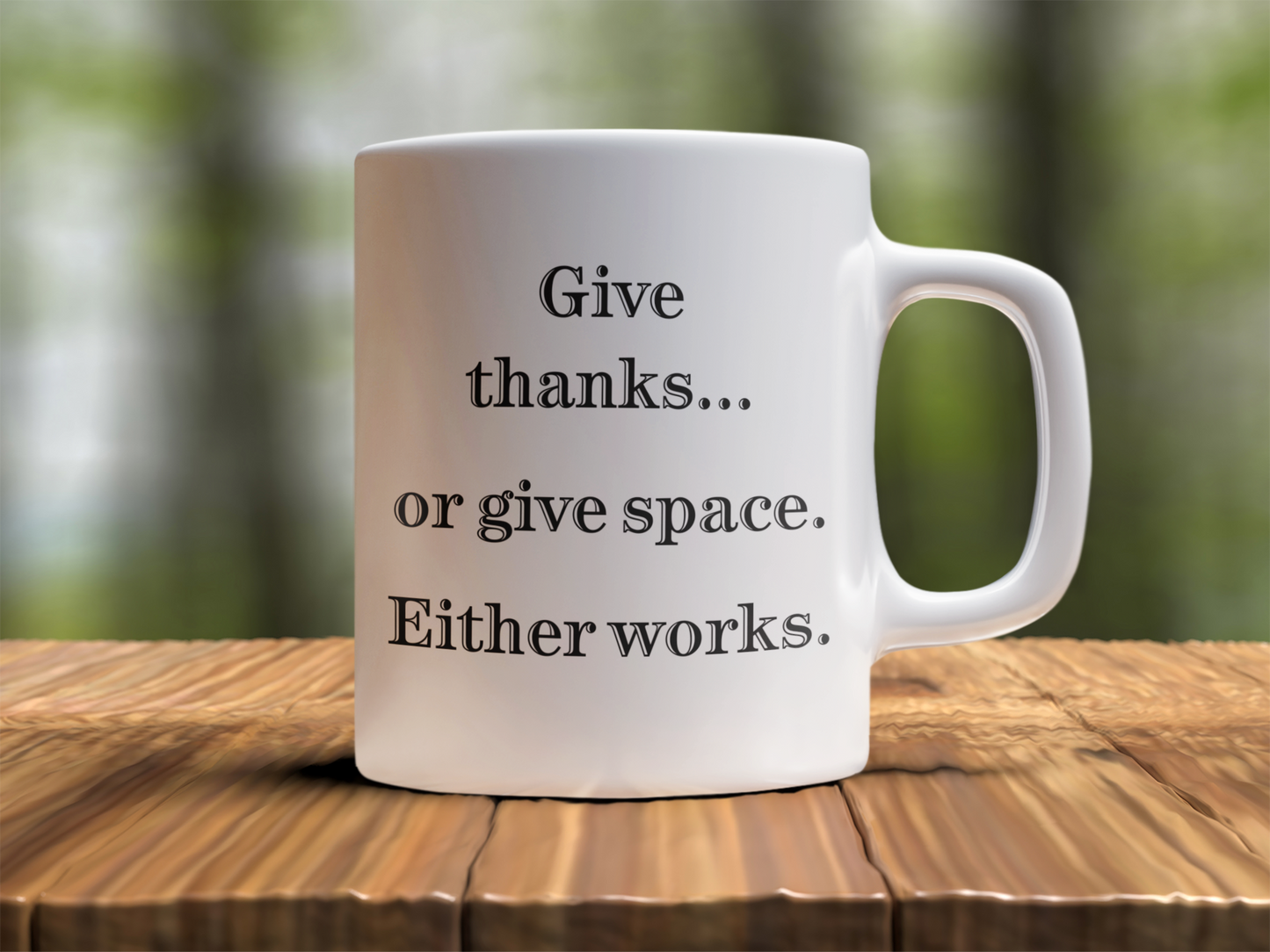 Snarky Coffee Mug – “Give Thanks… or Give Space. Either Works.” Funny 11 oz Ceramic Mug