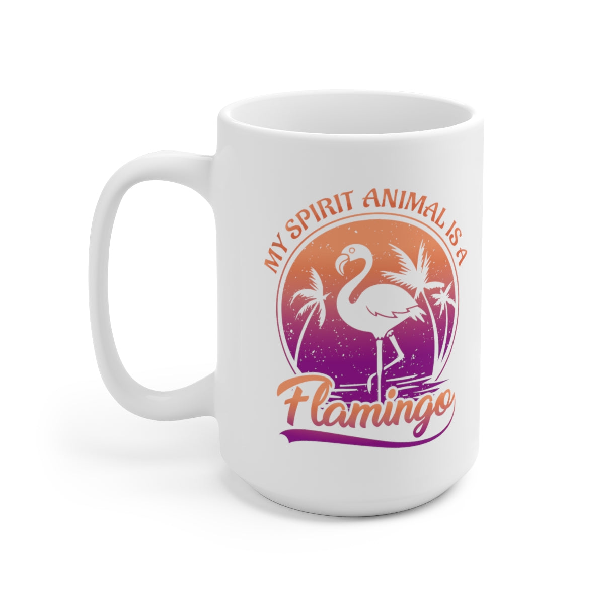 My Spirit Animal is a Flamingo - POD - Large Ceramic Mug 15oz